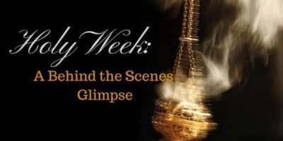BEHIND THE SCENES OF HOLY WEEK