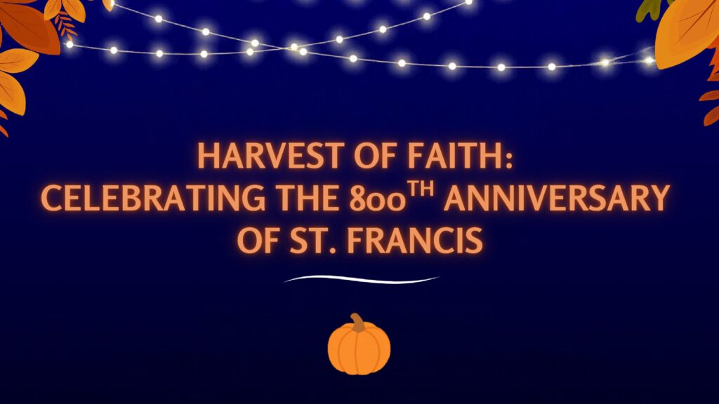 Harvest of Faith: Celebrating the 800th Anniversary of St. Francis