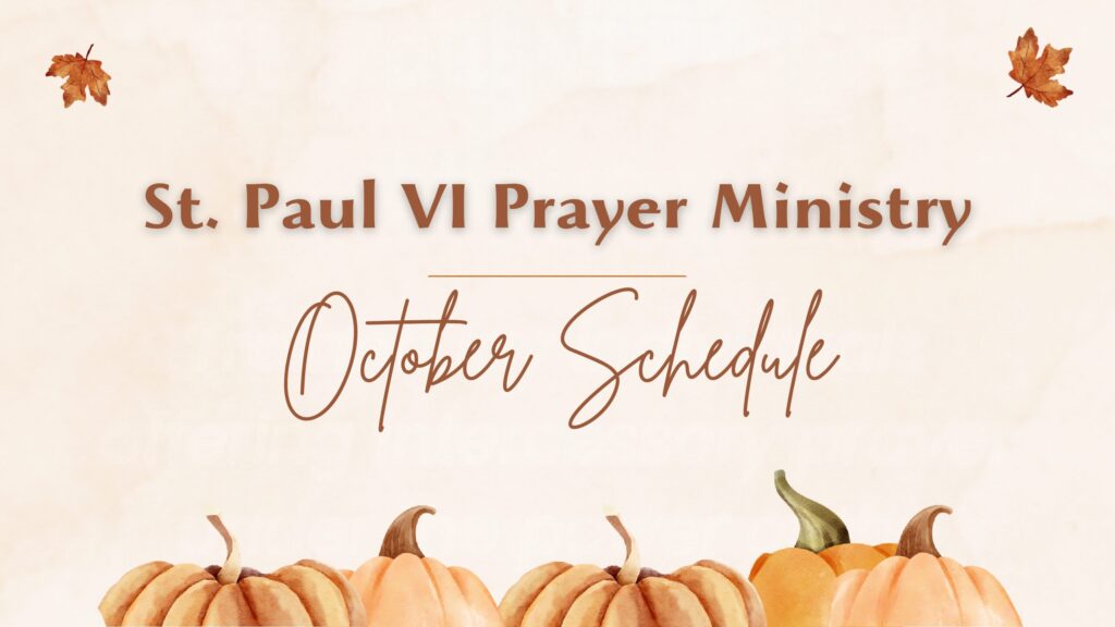 St. Paul VI Prayer Ministry: October Schedule