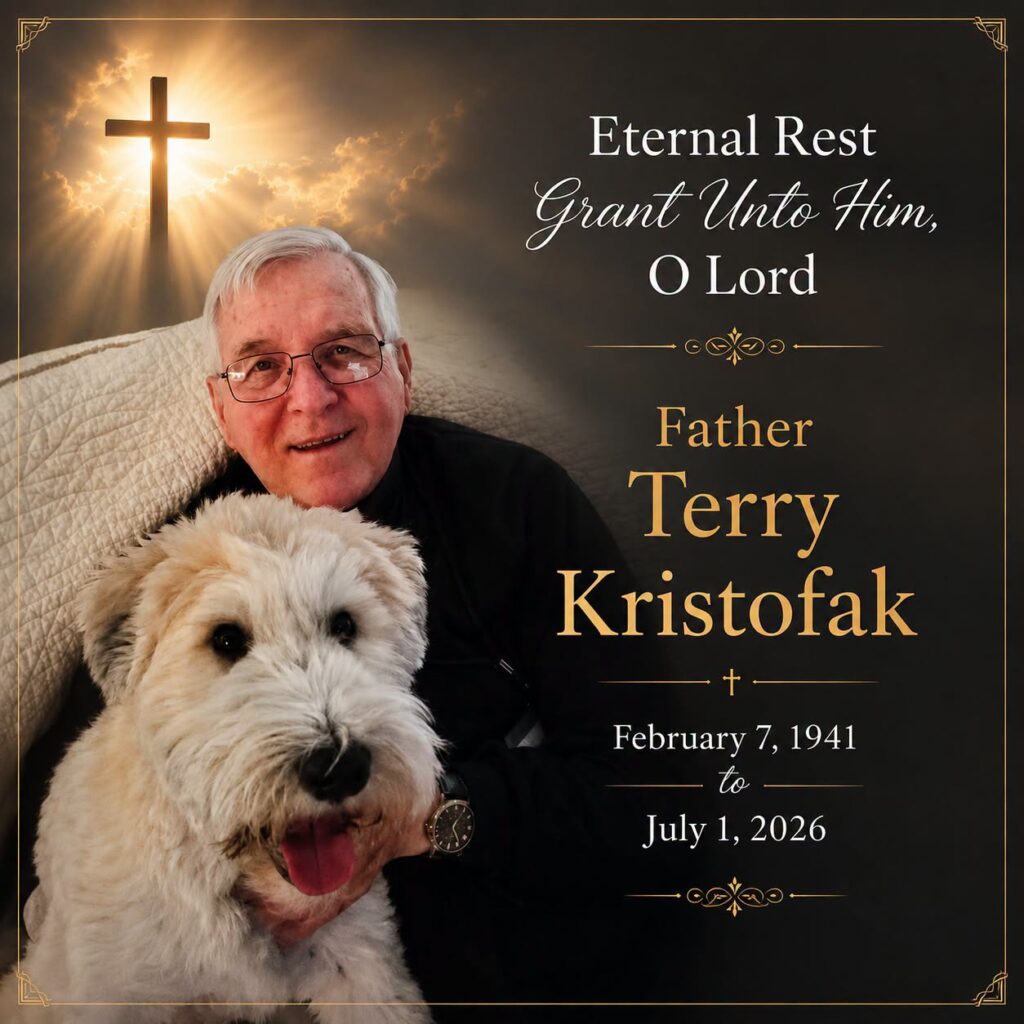 Father Terry Kristofak (February 7, 1941 – July 1, 2026) May He Rest in Eternal Peace