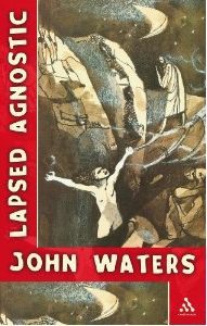Lapsed Agnostic by John Waters