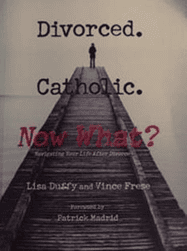 Divorced. Catholic. Now What?