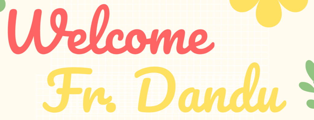 We Welcome Fr Dandu~