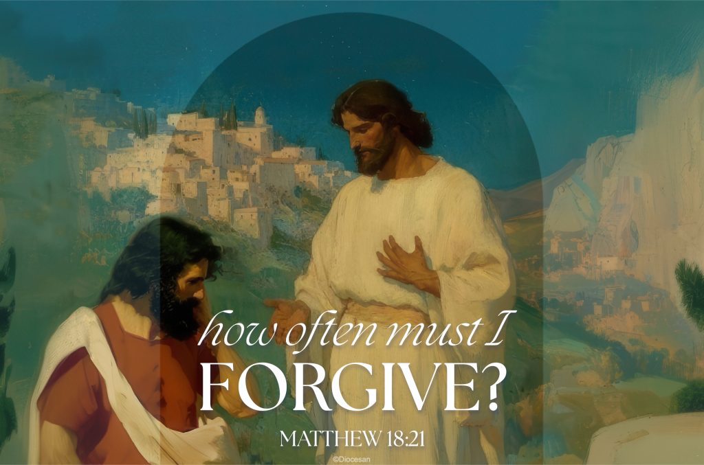 How often must I forgive? Matthew 18:21. The 24th Sunday in Ordinary Time. Gospel reading, parable, Sunday message. Priest, homily, pastor, sermon, preacher, preaching.