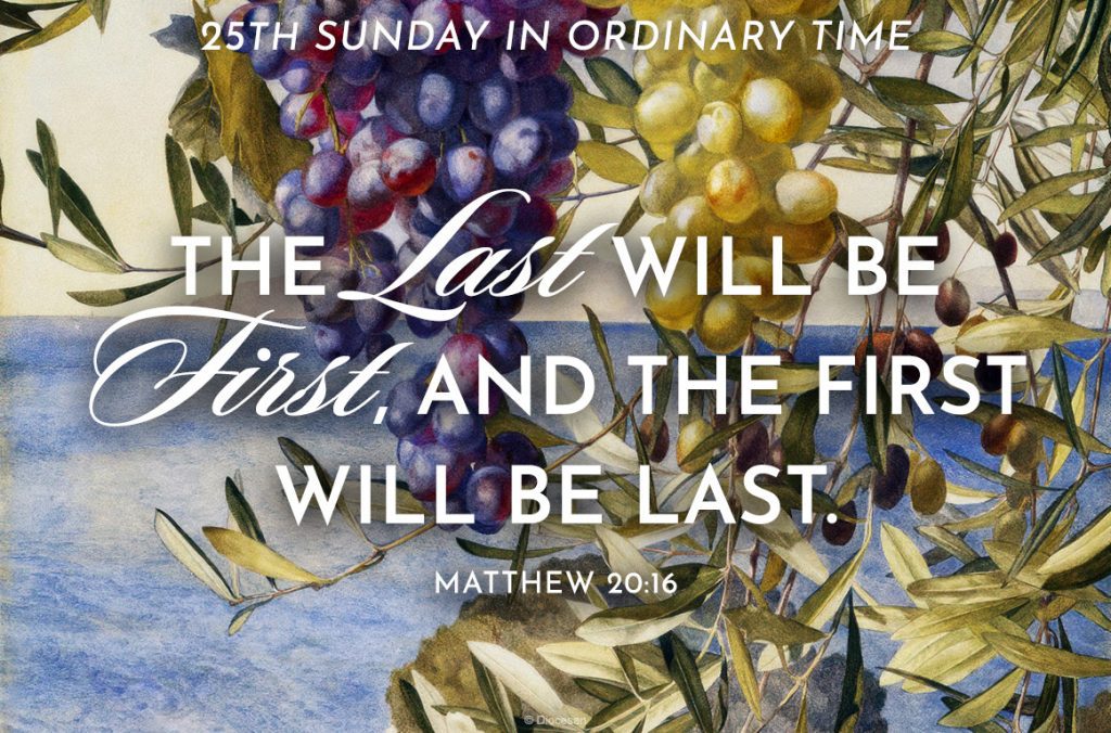 The last will be first and the first will be last. Matthew 20:16. The 25th Sunday in Ordinary Time. Sermon, Homily, Preaching. Priest, Pastor, Preacher. Sunday Gospel reading, message, proclamation.