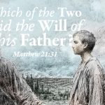 Which of the two did the will of his father? Matthew 21:31. The 26th Sunday in Ordinary Time. Priest, Pastor, Preacher, Homily, Sermon, Preaching. Church, Mass, Bible, Gospel reading.