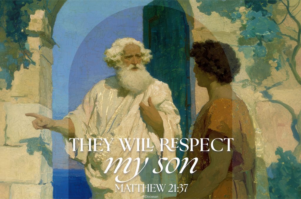 The 27th Sunday in Ordinary Time. They will respect my son. Matthew 21:37. Priest, Pastor, Preacher. Homily, sermon, preaching. Gospel, Bible, Sunday, Church, Mass