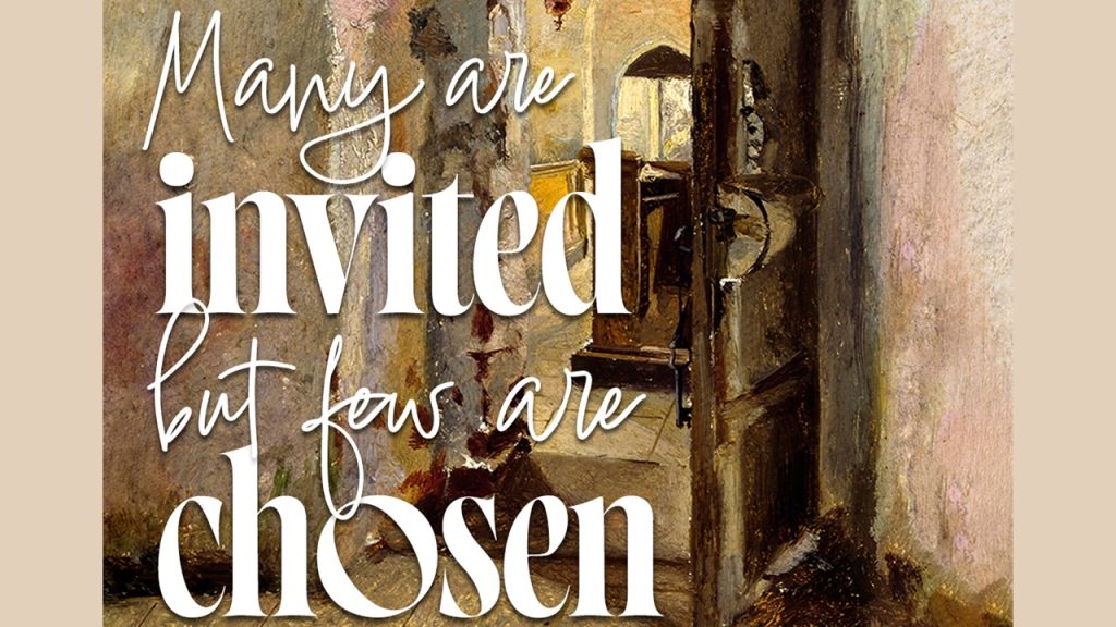 Matthew 22:14. The 28th Sunday in Ordinary Time. Sunday, Church, Bible, Gospel. Priest, preacher, pastor, homily, sermon, preaching.