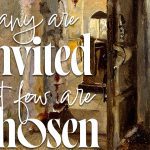 Matthew 22:14. The 28th Sunday in Ordinary Time. Sunday, Church, Bible, Gospel. Priest, preacher, pastor, homily, sermon, preaching.