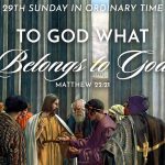 Give to God what belongs to God. Matthew 22:21. The 29th Sunday in Ordinary Time. Priest, pastor, preacher. Homily, sermon, preaching. Sunday, Church, Bible, Mass, Gospel.