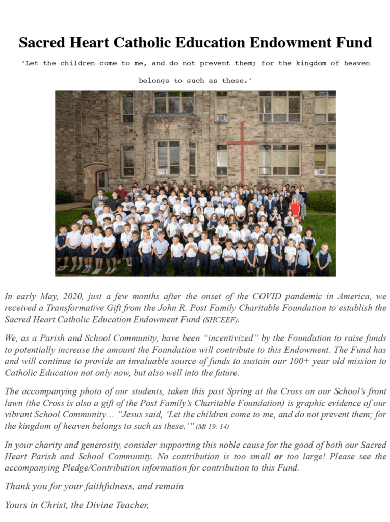 In your charity and generosity, consider supporting this noble cause for the good of both our Sacred Heart Church and School Community. No contribution is too small or too large! Please see the accompanying Pledge form for contribution to this fund. Located inside for download. 