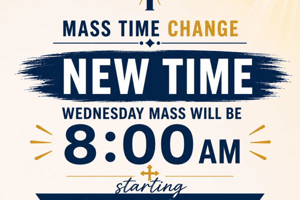 New Wednesday Mass Time Starting 8/5!