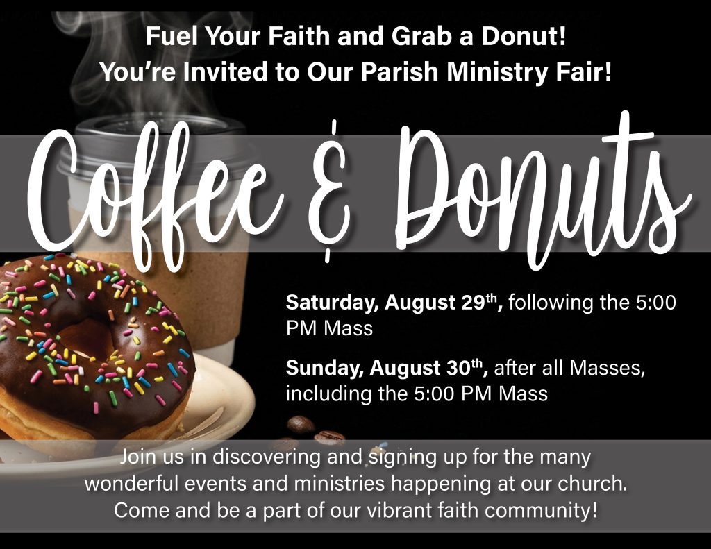 Coffee & Donuts/Parish Ministry Fair – Following all Masses Aug 29/30