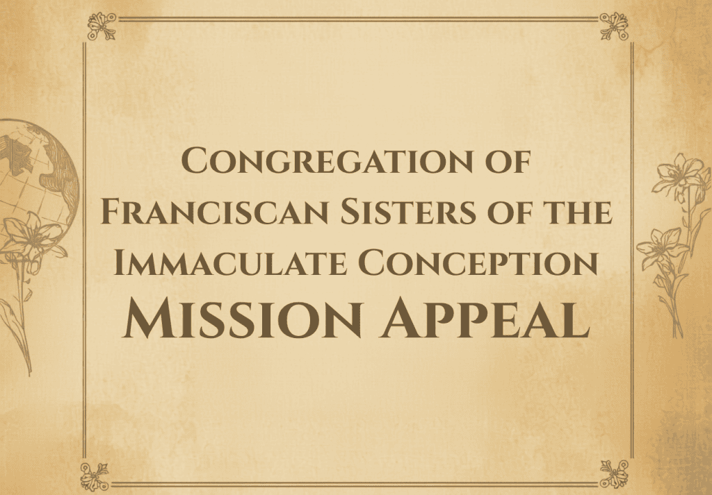 Congregation of Franciscan Sisters of the Immaculate Conception Mission Appeal