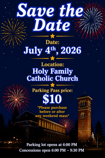 Save the Date: Holy Family July 4 Fireworks Fest. Parking Passes available beginning June 6 & 7, Volunteers Also Needed!